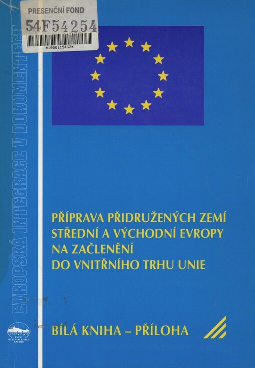 Příprava přidružených zemí střední a východní Evropy na začlenění do vnitřního trhu Unie :Bílá kniha : příloha