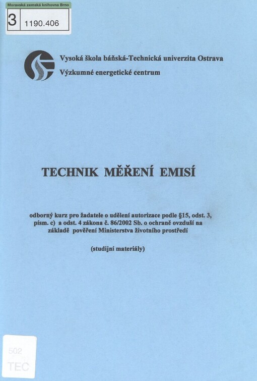 Technik měření emisí: odborný kurz pro žadatele o udělení autorizace podle §15, odst. 3, písm. c) a odst. 4 zákona č. 86/2002 Sb. o ochraně ovzduší na základě pověření Ministerstva životního prostředí : (studijní materiály)