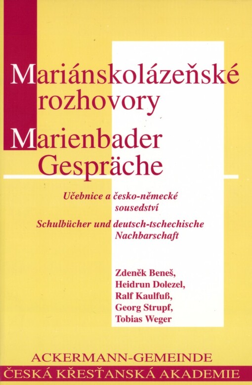 Mariánskolázeňské rozhovory: učebnice a česko-německé sousedství = Marienbader Gespräche : Schulbücher und deutsch-tschechische Nachdarschaft