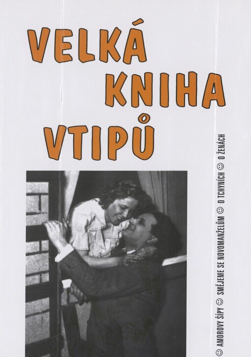 Velká kniha vtipů : [amorovy šípy, smějeme se novomanželům, o tchýních, o ženách
