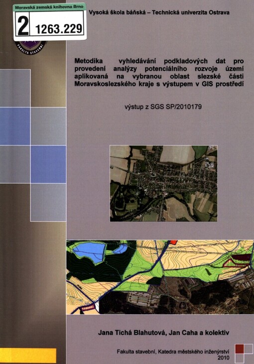Metodika vyhledávání podkladových dat pro provedení analýzy potenciálního rozvoje území, aplikovaná na vybranou oblast slezské části Moravskoslezského kraje s výstupem v GIS prostředí