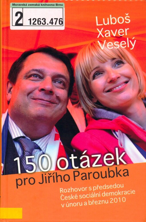 150 otázek pro Jiřího Paroubka: rozhovor s předsedou České sociální demokracie v únoru a březnu 2010