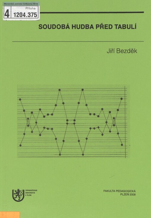 Soudobá hudba před tabulí :základní pojmy, fakta, komentáře a ukázky k zařazování moderních a postmoderních skladeb do výuky na školách všech stupňů