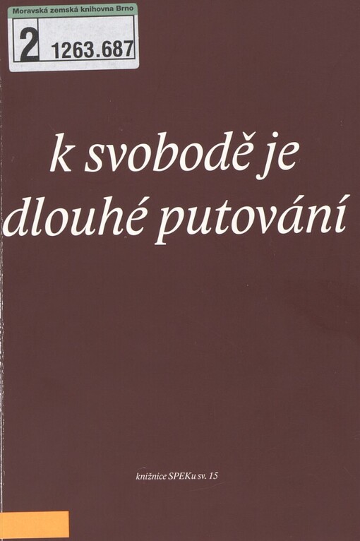 K svobodě je dlouhé putování: sborník příspěvků z kurzu pro kazatele a kazatelky ČCE, pořádaného Spolkem evangelických kazatelů v Praze 26.-30. ledna 2009