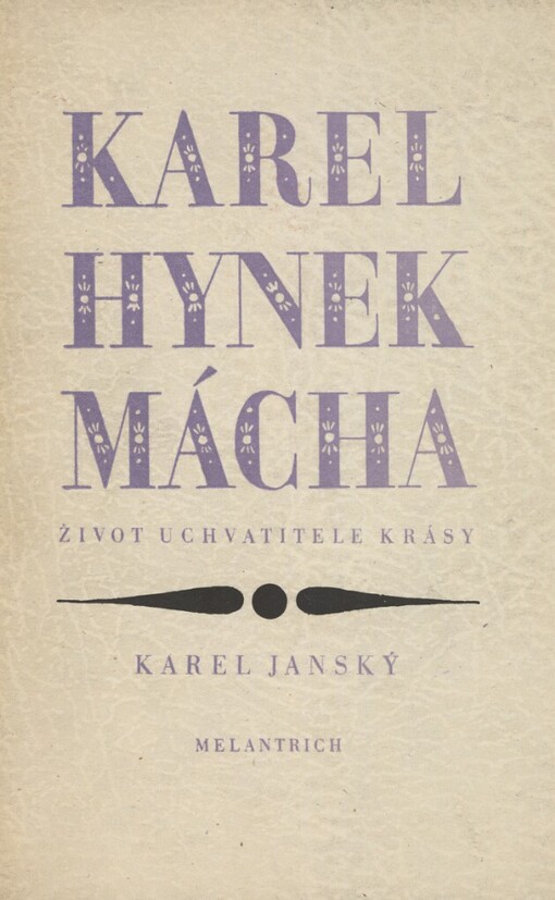 Karel Hynek Mácha :život uchvatitele krásy