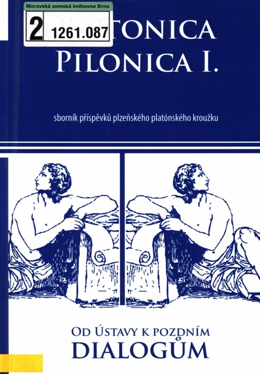 Platonica Pilonica I. katedry filozofie Fakulty filozofické Západočeské univerzity v Plzni: sborník příspěvků plzeňského platónského kroužku