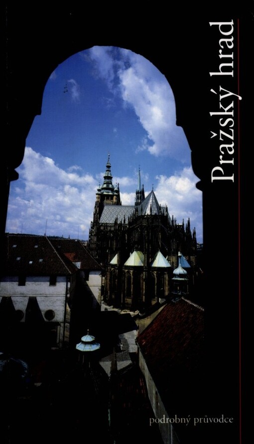 Pražský hrad :podrobný průvodce