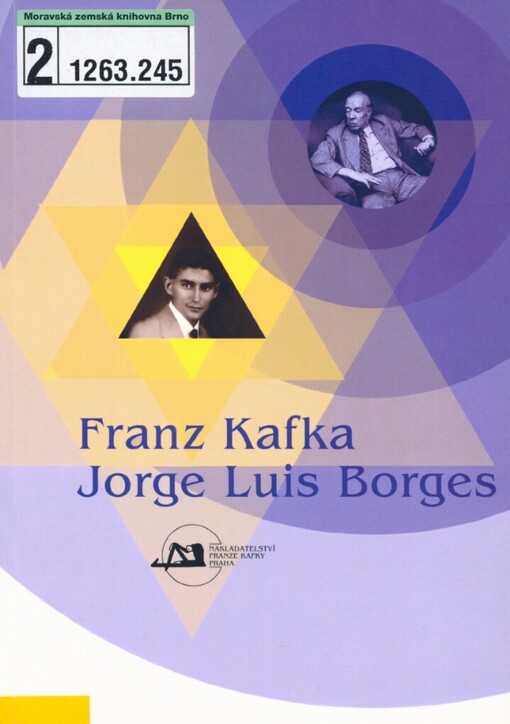 Franz Kafka - Jorge Luis Borges: sborník příspěvků z literárněvědného symposia uspořádaného Společností Franze Kafky a nadací Fundación Internacional Jorge Luis Borges 22. a 23. dubna 2008 v Praze