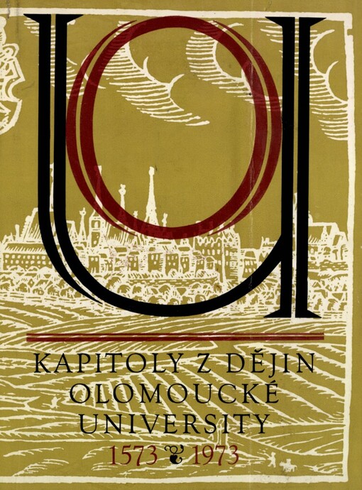 Kapitoly z dějin olomoucké university 1573-1973 :[jubilejní sborník]