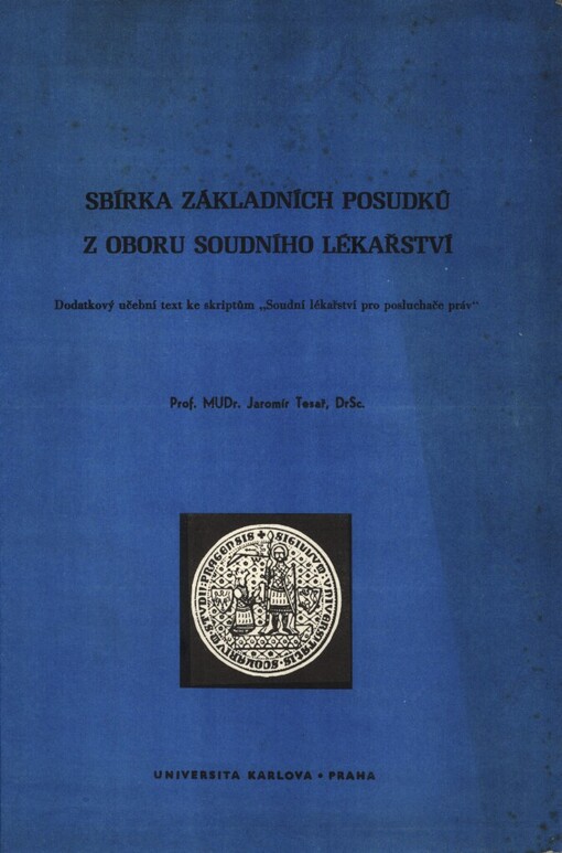 Sbírka základních posudků z oboru soudního lékařství :Dodatkový učeb. text ke skriptům Soudní lékařství pro posluchače práv : Skriptum pro posl. právnické fak. Univ. Karlovy