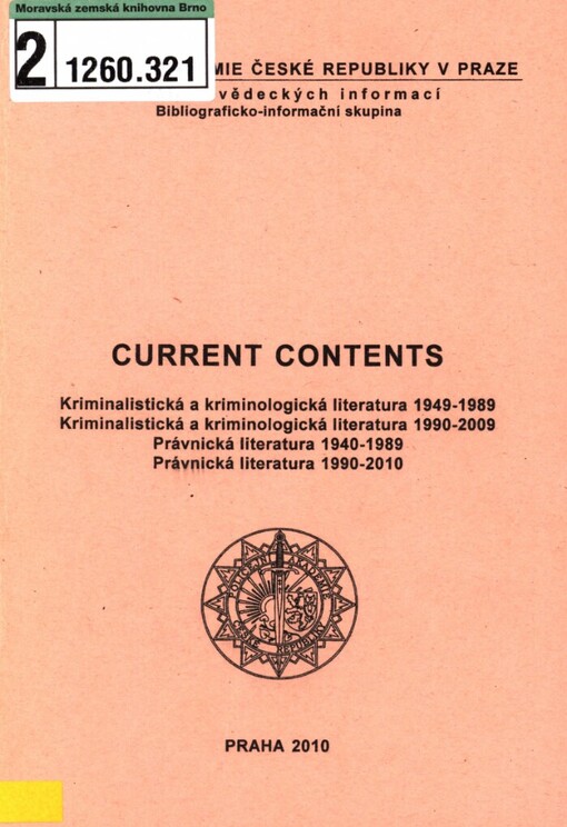 Current contents: kriminalistická a kriminologická literatura 1949-1989, kriminalistická a kriminologická literatura 1990-2009, právnická literatura 1940-1989, právnická literatura 1990-2010