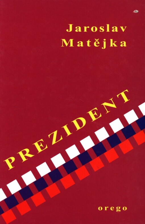 Prezident: Dichtung oder Wahrheit? : = (esej, nebo román?)