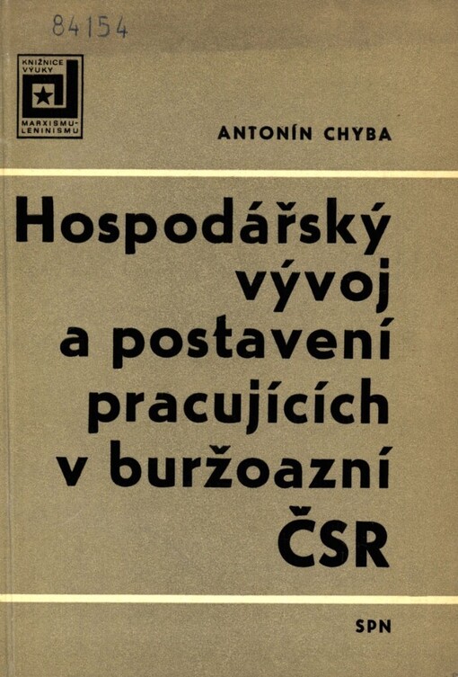 Hospodářský vývoj a postavení pracujících v buržoazní ČSR :učeb. pomůcka pro výuku marxismu-leninismu na vys. školách