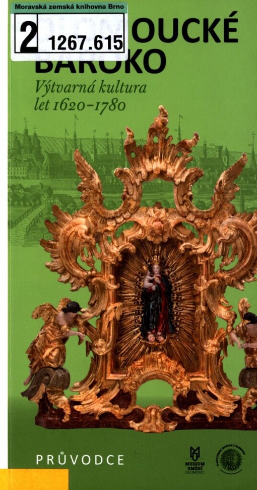 Olomoucké baroko: výtvarná kultura let 1620-1780 : průvodce