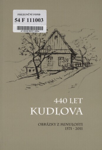 440 let Kudlova: obrázky z minulosti 1571-2011
