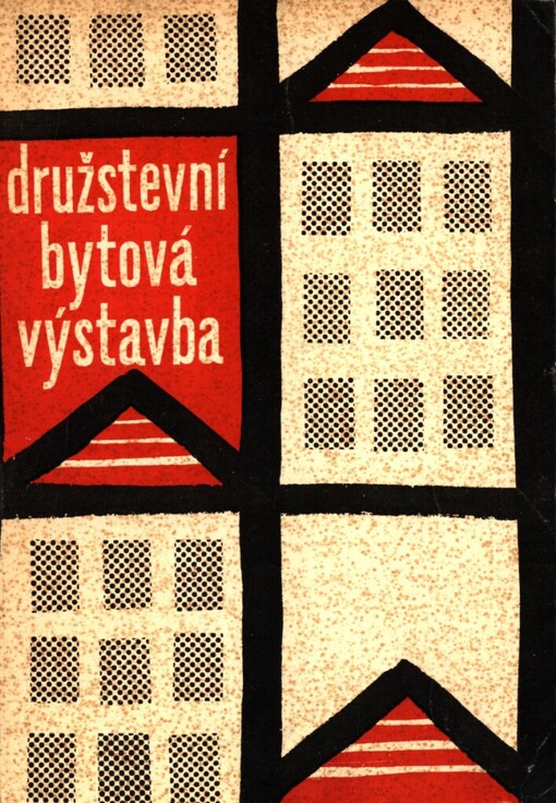 Družstevní bytová výstavba :příručka pro organizaci a řízení stavebních bytových družstev