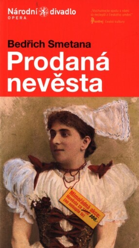 Bedřich Smetana (1824-1884), Prodaná nevěsta: komická zpěvohra ve třech jednáních z let 1863-1870 na libreto Karla Sabiny : premiéra 12. listopadu 2004 v Národním divadle
