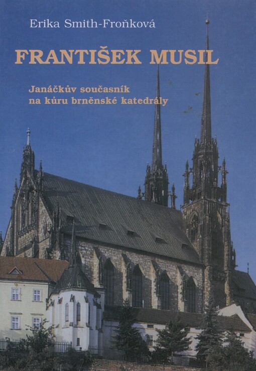 František Musil :Janáčkův současník na kůru brněnské katedrály