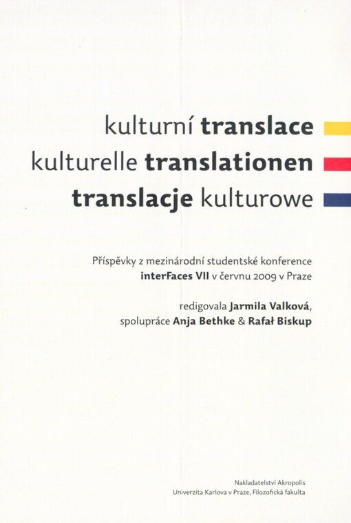 Kulturní translace =: Kulturelle Translationen = Translacje kulturowe : příspěvky z mezinárodní studentské konference InterFaces VII v červnu 2009 v Praze