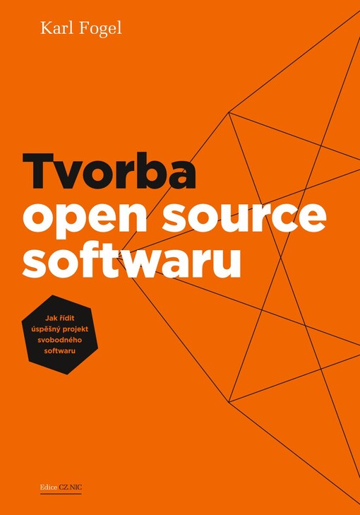 Tvorba open source softwaru : jak řídit úspěšný projekt svobodného softwaru