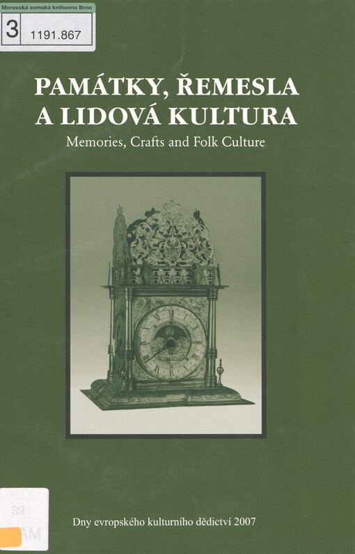 Památky, řemesla a lidová kultura =: Memories, Crafts and Folk Culture : [sborník příspěvků ze semináře konaného u příležitosti Dnů evropského kulturního dědictví, Olomouc 6.-8.9.2007