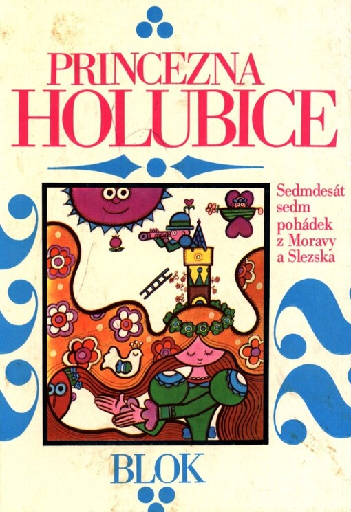Princezna holubice : sedmdesát sedm pohádek z Moravy a Slezska