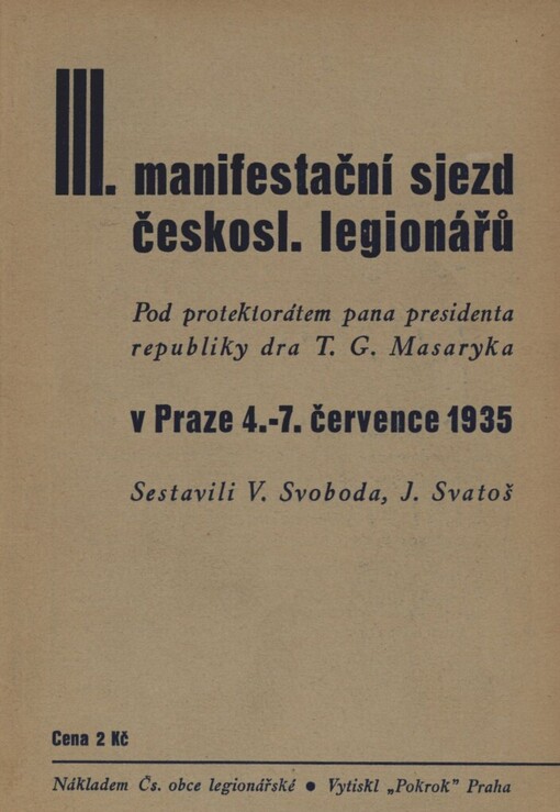 III. manifestační sjezd českosl. legionářů :pod protektorátem pana presidenta republiky dra T.G. Masaryka v Praze 4.-7. července 1935
