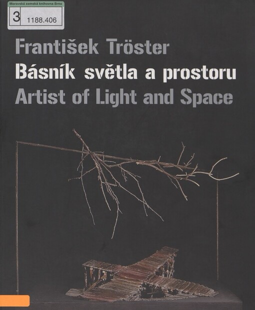 František Tröster: básník světla a prostoru = artist of light and space : [Výstavní sály Obecního domu, 16.5.-2.9.2007