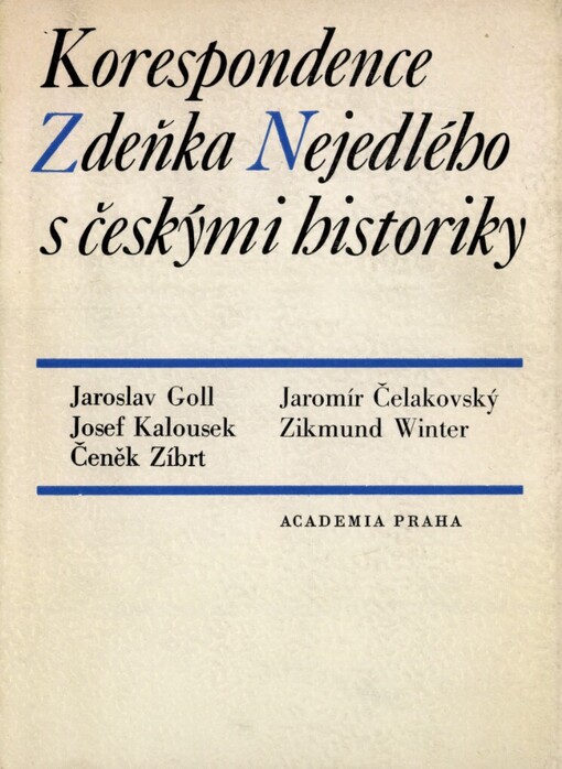 Korespondence Zdeňka Nejedlého s českými historiky: Jaroslav Goll, Josef Kalousek, Čeněk Zíbrt, Jaromír Čelakovský, Zikmund Winter