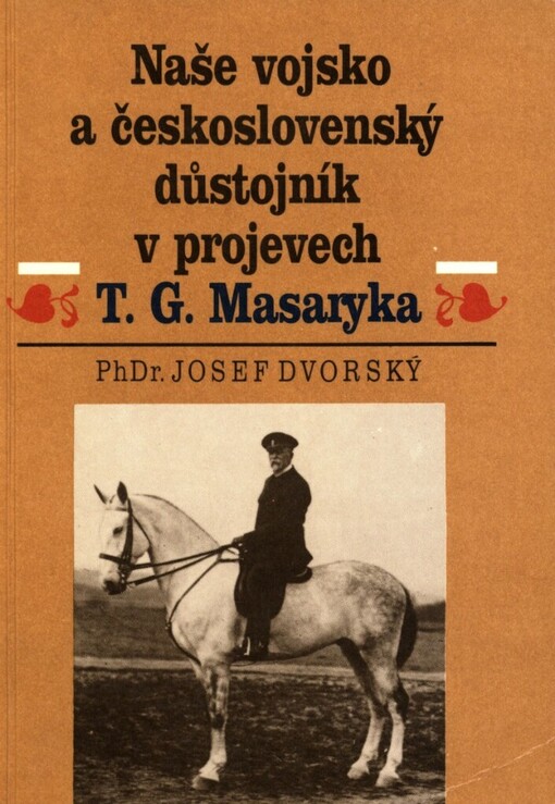 Naše vojsko a československý důstojník v projevech T.G. Masaryka