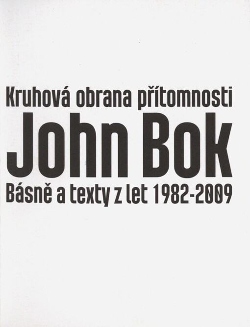 Kruhová obrana přítomnosti: básně a texty z let 1982-2009