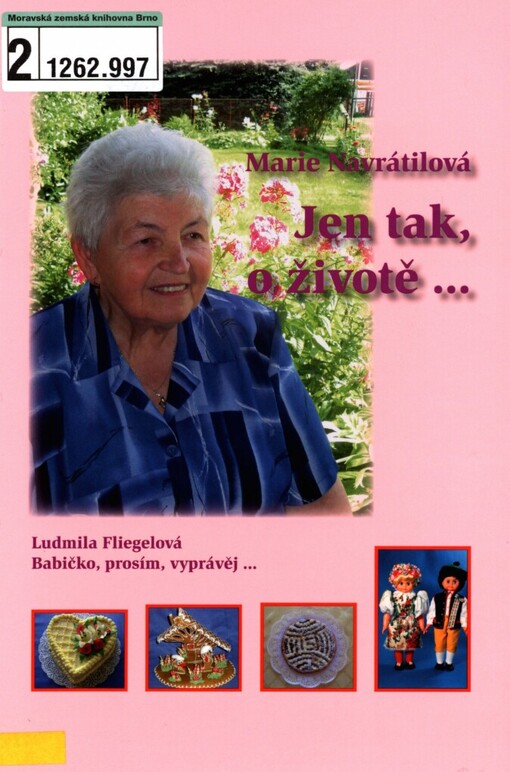 Jen tak, o životě--: babičko, prosím, vyprávěj--