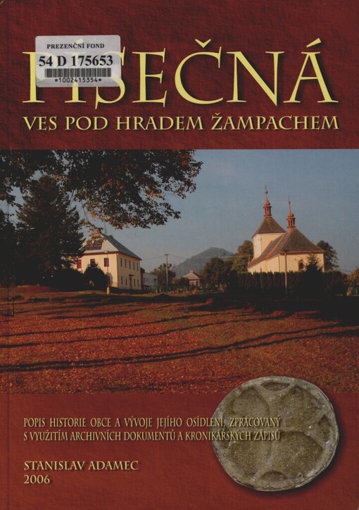 Písečná =: Pyesseczna = Pisseczna = Schreibersdorf : ves pod hradem Žampachem : popis historie obce a vývoje jejího osídlení, zpracovaný s využitím archivních dokumentů a kronikářských zápisů