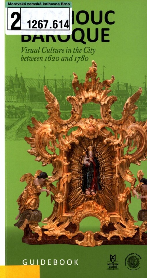 Olomouc baroque: visual culture in the city between 1620 and 1780 : guidebook