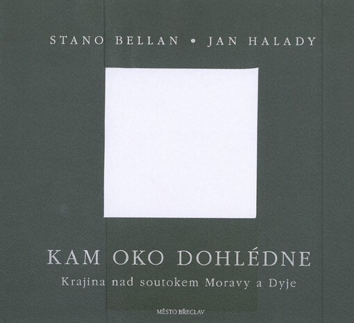 Kam oko dohlédne: krajina nad soutokem Moravy a Dyje