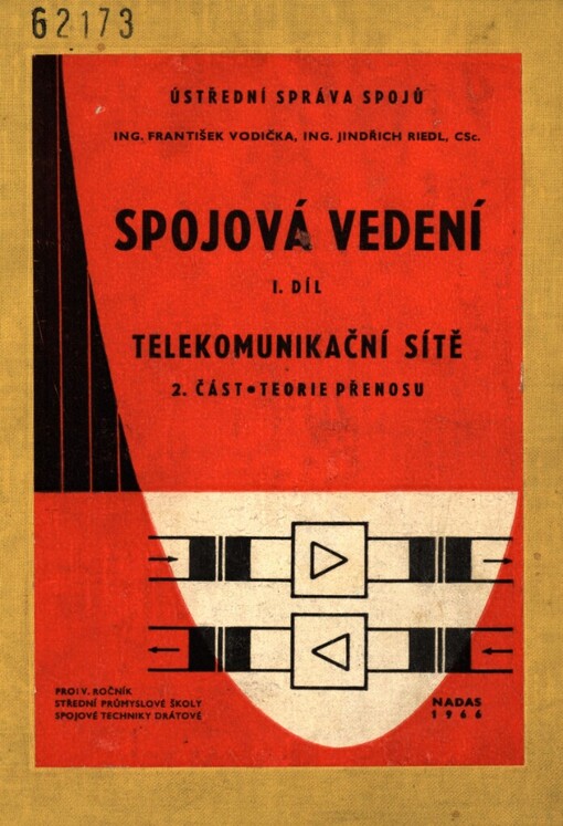 Spojová vedení :Učeb. text pro 4. roč. stř. prům. školy spojové techniky drátové.1. díl,Telekomunikační sítě.