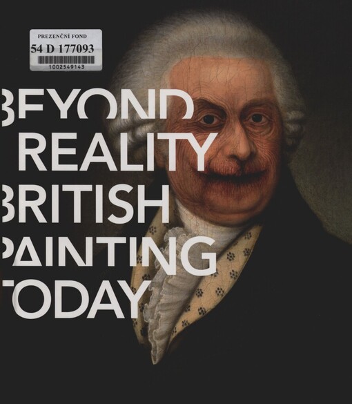 Beyond reality: British painting today : Galerie Rudolfinum Praha, 4.10.-30.12.2012