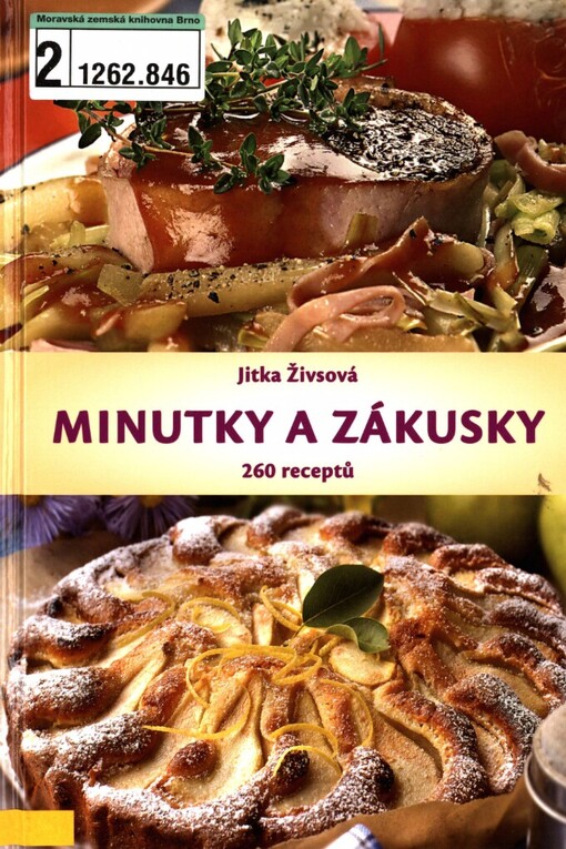 Minutky a zákusky: nové recepty na rychlou přípravu pokrmů : 260 receptů