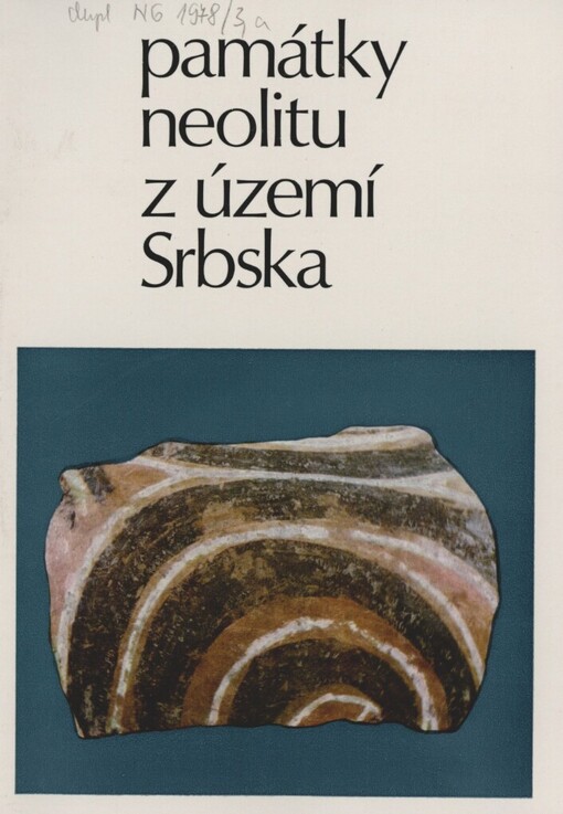 Památky neolitu z území Srbska :katalog výstavy, Praha, březen-květen 1978