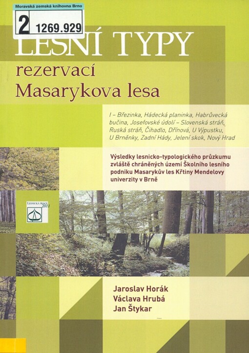 Lesní typy rezervací Masarykova lesa: výsledky lesnicko-typologického průzkumu zvláště chráněných území Školního lesního podniku Masarykův les Křtiny Mendelovy univerzity v Brně