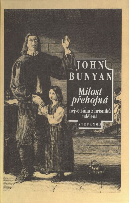 Milost přehojná největšímu z hříšníků udělená: Zpráva o uvěznění pana J. Bunyana