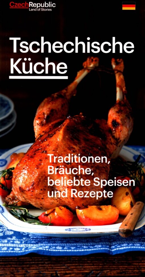 Tschechische Küche :Traditionen, Bräuche, beliebte Speisen und Rezepte