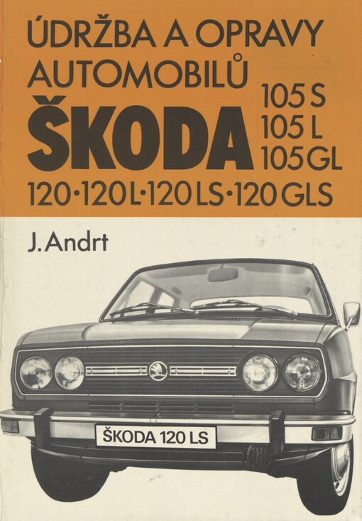Údržba a opravy automobilů Škoda 105 S, 105 L, 105 GL, 120, 120 L, 120 LS, 120 GLS