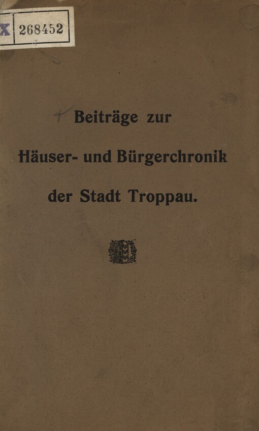 Beiträge zur Häuser- und Bürgerchronik der Stadt Troppau