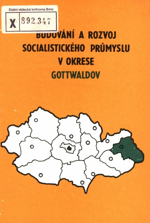 Budování a rozvoj socialistického průmyslu v okrese Gottwaldov v letech 1945-1984 :Výběrová bibliogr.