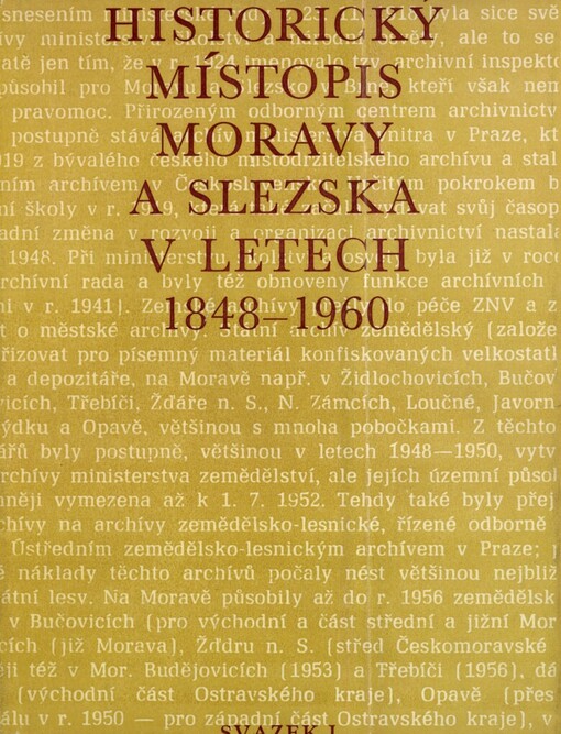 Historický místopis Moravy a Slezska v letech 1848-1960. Svazek I., Územně správní vývoj státních a společenských institucí a organizací na Moravě a ve Slezsku v letech 1848-1960