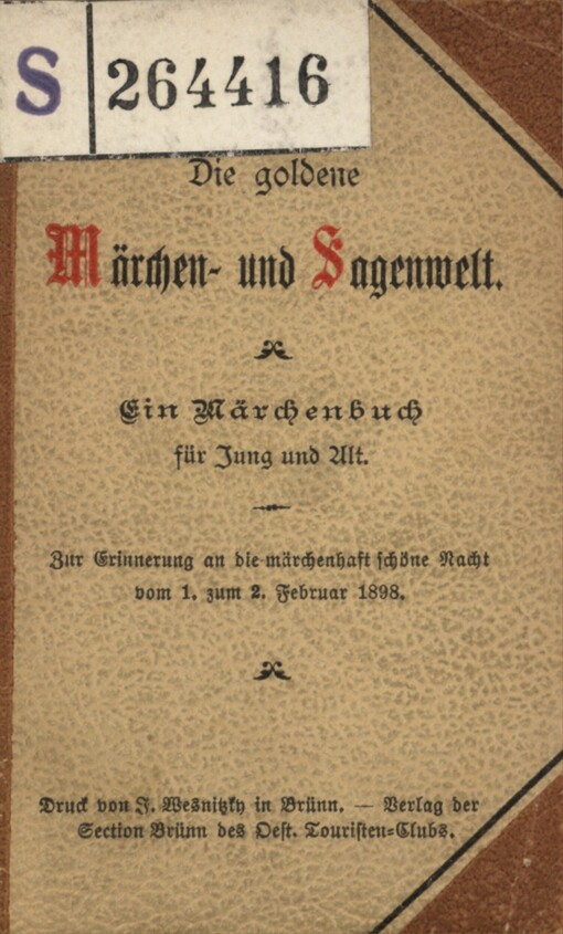 Die goldene Märchen- und Sagenwelt :ein Märchenbuch für Jung und Alt : zur Erinnerung an die märchenhaft schöne Nacht vom 1. zum 2. Februar 1898