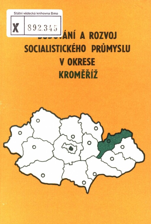 Budování a rozvoj socialistického průmyslu v okrese Kroměříž v letech 1945-1984 :výběrová bibliografie