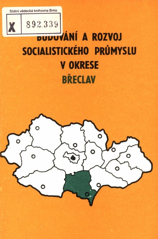 Budování a rozvoj socialistického průmyslu v okrese Břeclav v letech 1945-1984 :výběrová bibliogr.