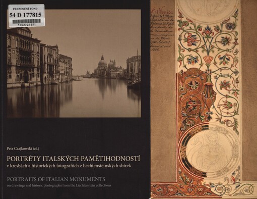 Portréty italských pamětihodností :v kresbách a historických fotografiích z liechtensteinských sbírek = Portraits of Italian monuments : on drawings and historic photographs from the Liechtenstein collections